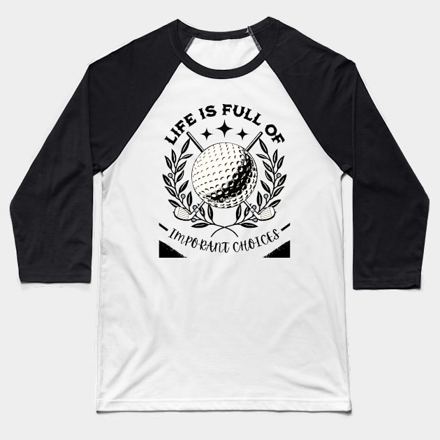 Life Is Full Of Important Choices Baseball T-Shirt by mieeewoArt